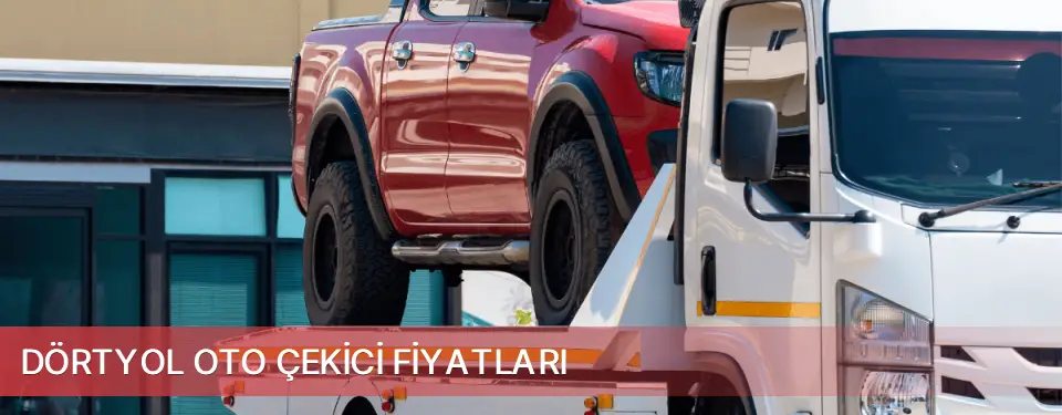 Dörtyol İlçemi Oto Çekici Fiyatları